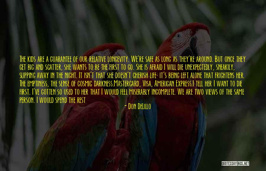 Being Afraid To Be Alone Quotes By Don DeLillo Being Afraid To Be Alone Quotes By Don DeLillo
