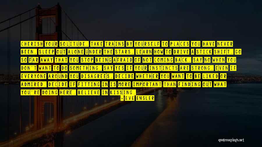 Being Afraid To Be Alone Quotes By Eve Ensler Being Afraid To Be Alone Quotes By Eve Ensler