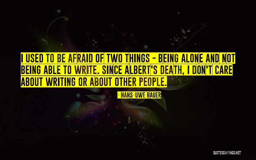 Being Afraid To Be Alone Quotes By Hans-Uwe Bauer Being Afraid To Be Alone Quotes By Hans-Uwe Bauer