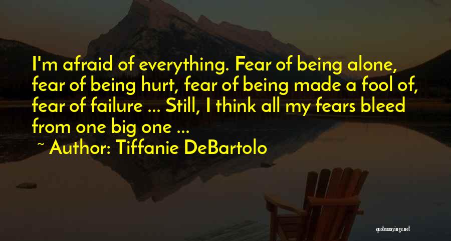 Being Afraid To Be Hurt Quotes By Tiffanie DeBartolo