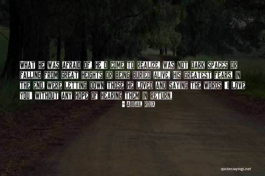 Being Afraid To Love Quotes By Abigail Roux Being Afraid To Love Quotes By Abigail Roux