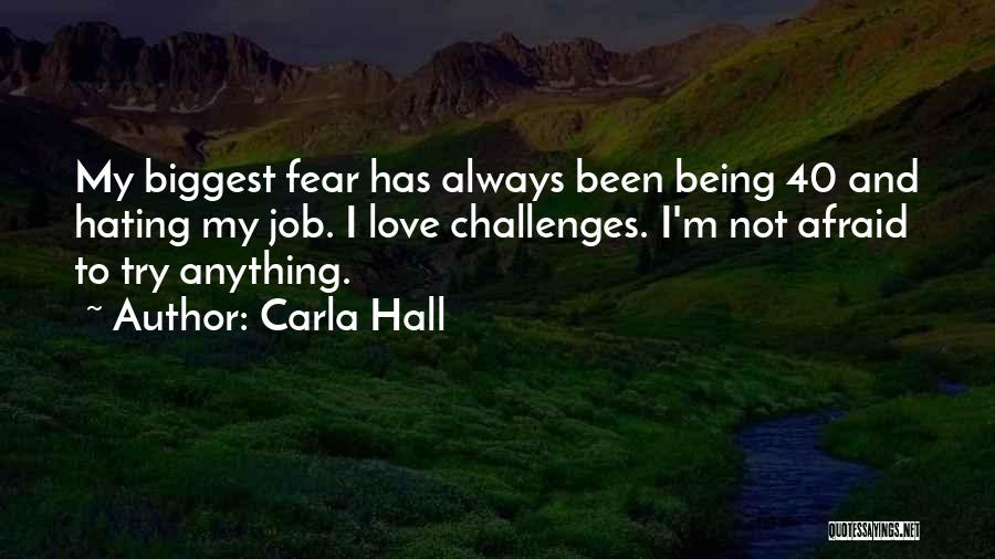 Being Afraid To Love Quotes By Carla Hall