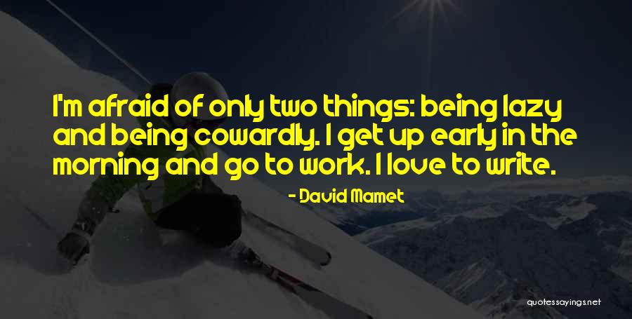 Being Afraid To Love Quotes By David Mamet