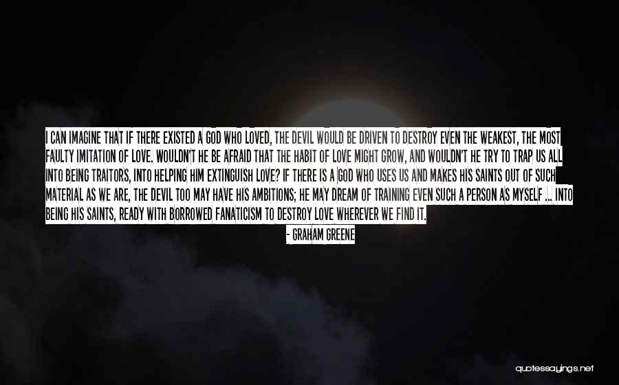 Being Afraid To Love Quotes By Graham Greene Being Afraid To Love Quotes By Graham Greene