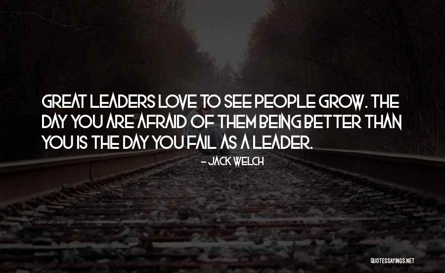 Being Afraid To Love Quotes By Jack Welch Being Afraid To Love Quotes By Jack Welch