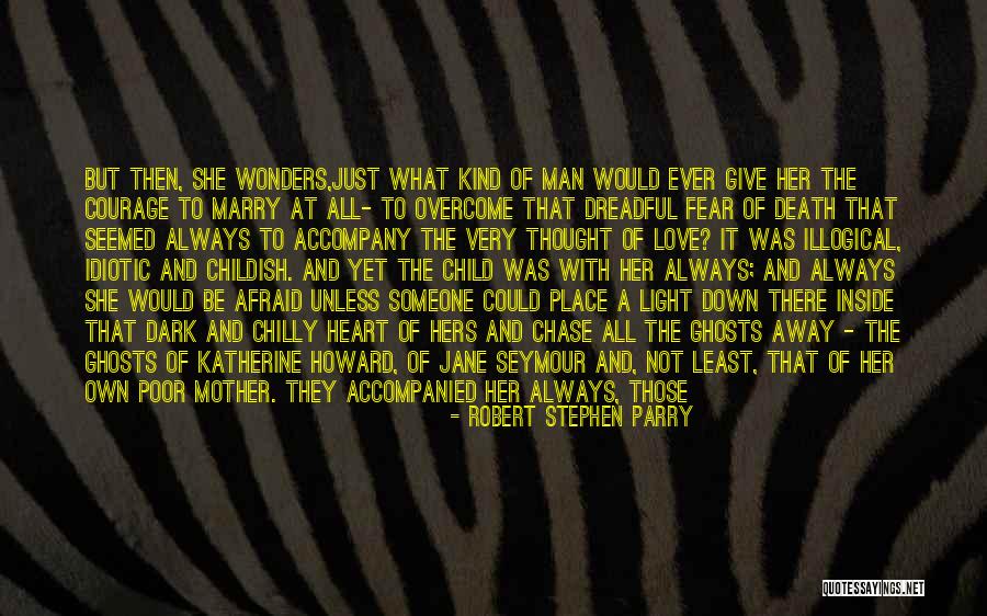 Being Afraid To Love Quotes By Robert Stephen Parry Being Afraid To Love Quotes By Robert Stephen Parry