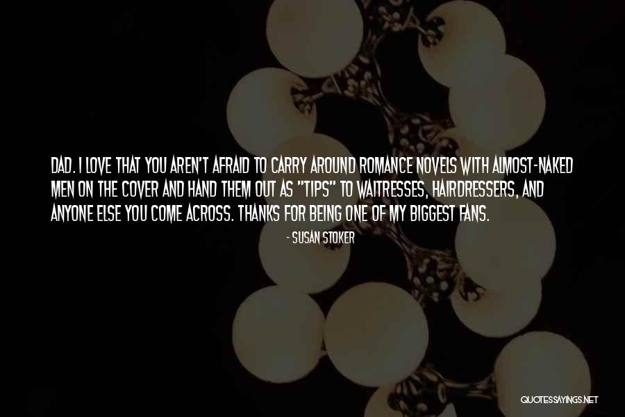 Being Afraid To Love Quotes By Susan Stoker Being Afraid To Love Quotes By Susan Stoker