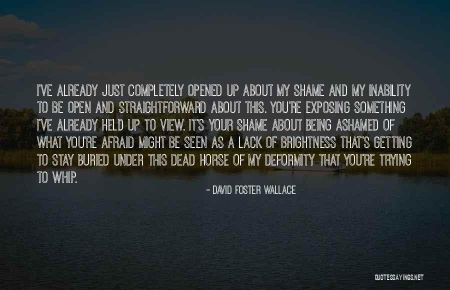 Being Afraid To Open Up Quotes By David Foster Wallace Being Afraid To Open Up Quotes By David Foster Wallace