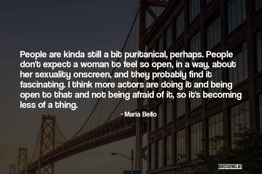Being Afraid To Open Up Quotes By Maria Bello Being Afraid To Open Up Quotes By Maria Bello