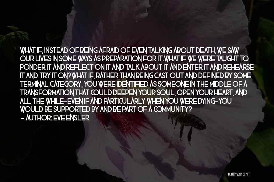 Being Afraid To Talk To Someone Quotes By Eve Ensler