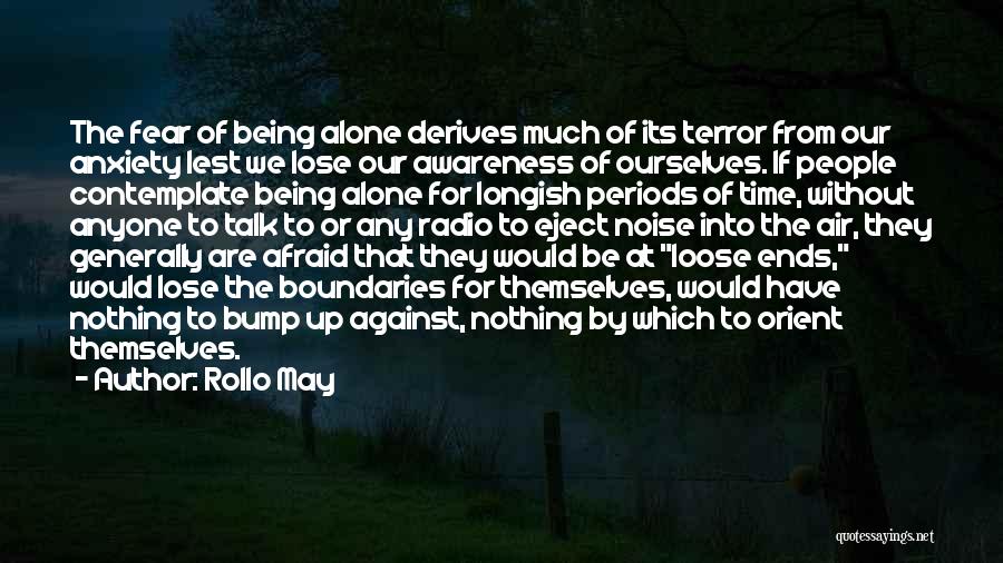 Being Afraid To Talk To Someone Quotes By Rollo May