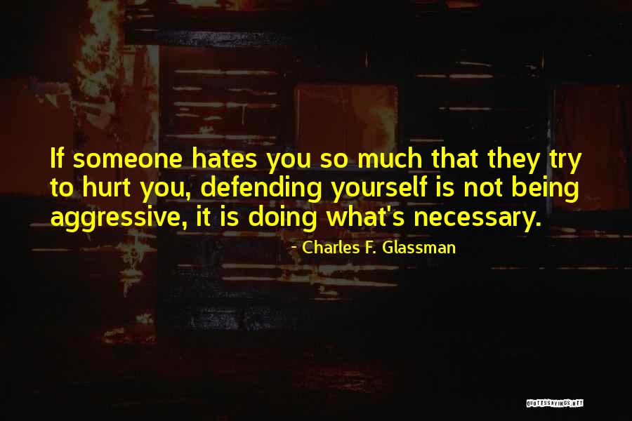 Being Aggressive Quotes By Charles F. Glassman Being Aggressive Quotes By Charles F. Glassman