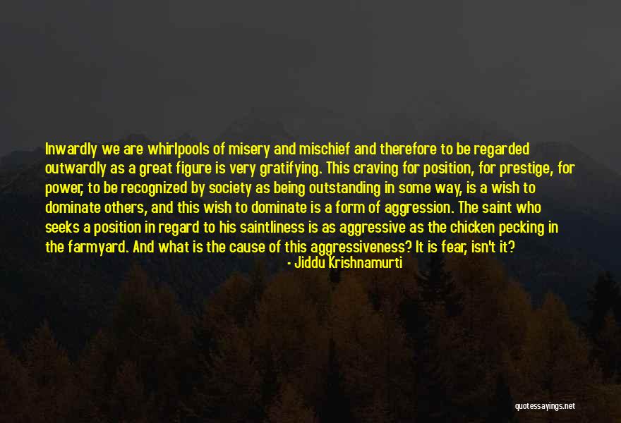 Being Aggressive Quotes By Jiddu Krishnamurti Being Aggressive Quotes By Jiddu Krishnamurti