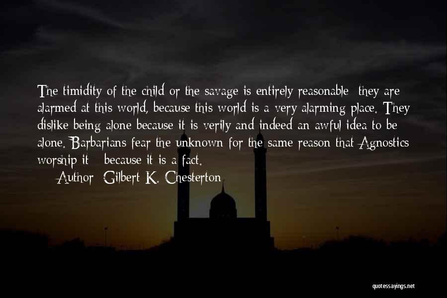 Being Alarmed Quotes By Gilbert K. Chesterton