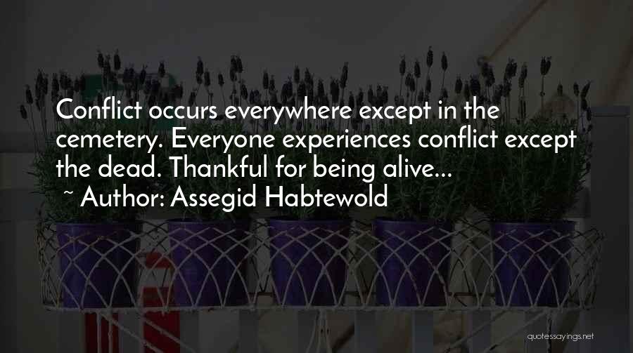 Being Alive And Thankful Quotes By Assegid Habtewold