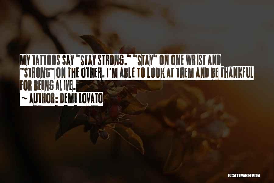 Being Alive And Thankful Quotes By Demi Lovato