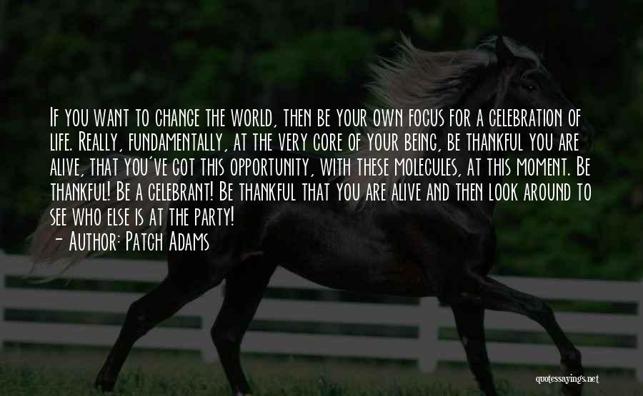 Being Alive And Thankful Quotes By Patch Adams