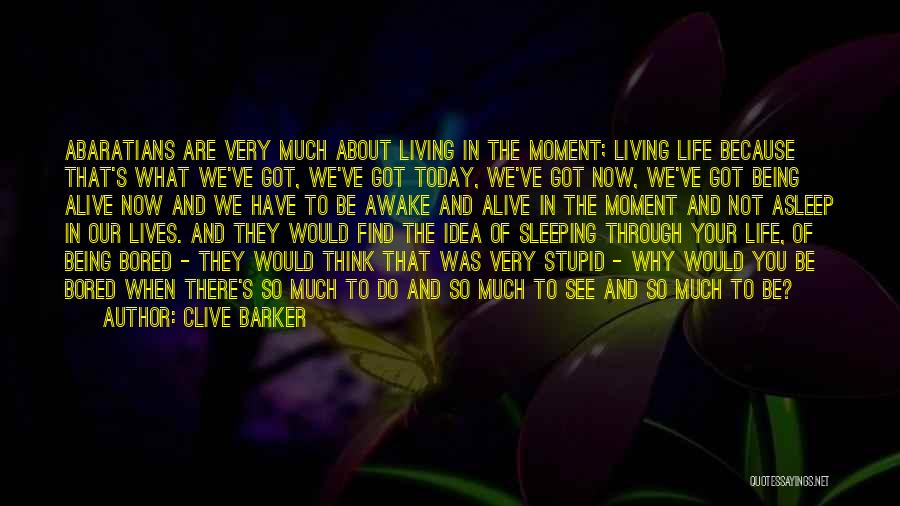 Being Alive But Not Living Quotes By Clive Barker