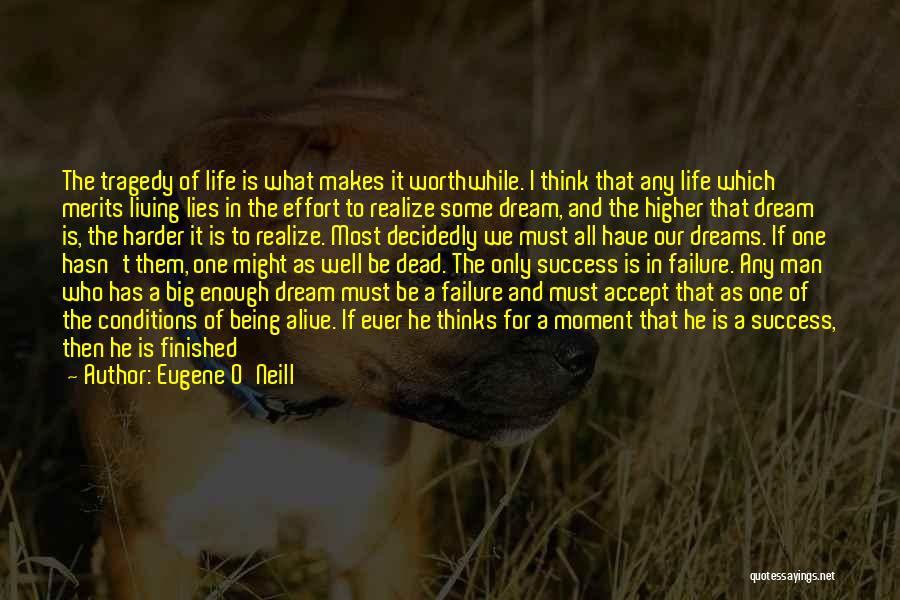 Being Alive But Not Living Quotes By Eugene O'Neill