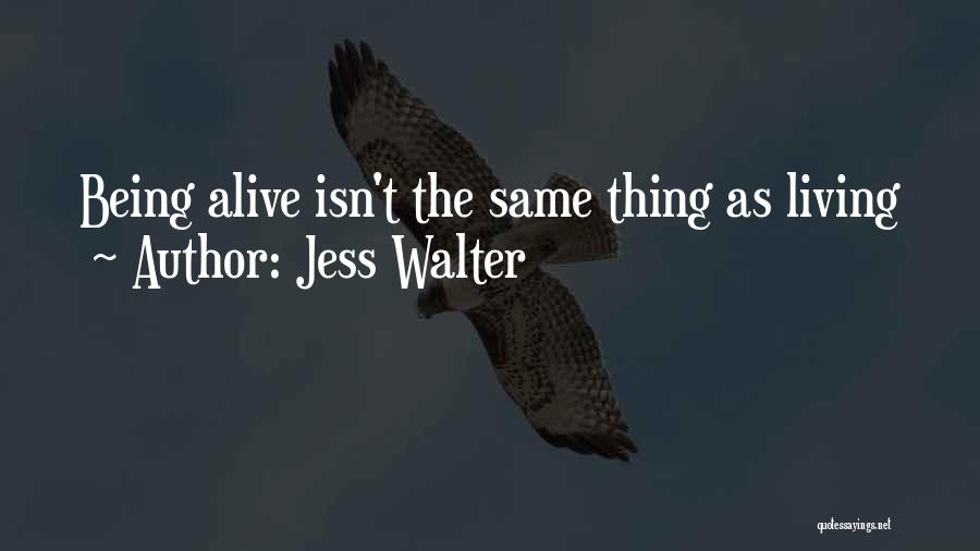 Being Alive But Not Living Quotes By Jess Walter
