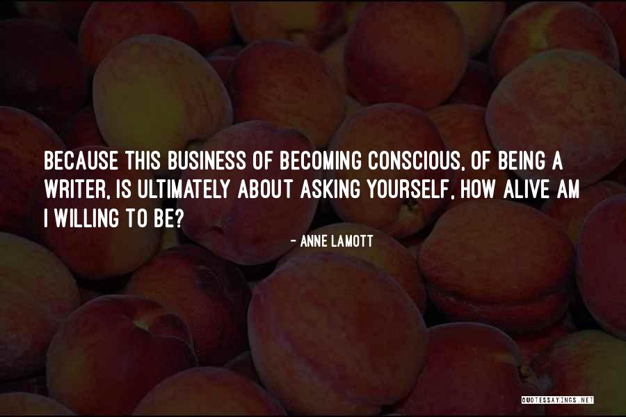 Being Alive Quotes By Anne Lamott Being Alive Quotes By Anne Lamott