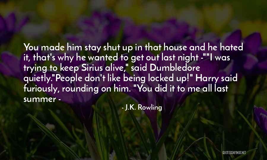 Being Alive Quotes By J.K. Rowling Being Alive Quotes By J.K. Rowling