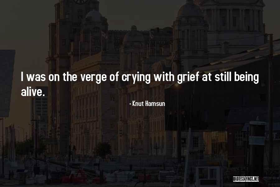 Being Alive Quotes By Knut Hamsun Being Alive Quotes By Knut Hamsun