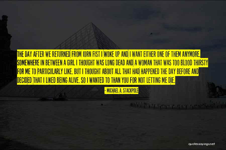 Being Alive Quotes By Michael A. Stackpole Being Alive Quotes By Michael A. Stackpole