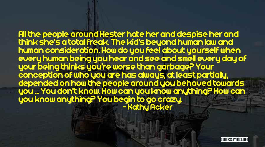 Being All About Yourself Quotes By Kathy Acker Being All About Yourself Quotes By Kathy Acker