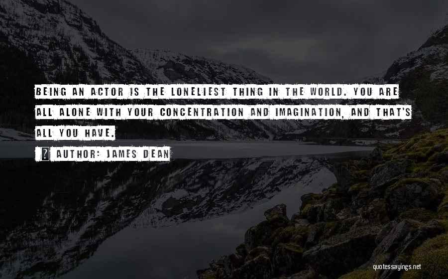 Being All Alone In The World Quotes By James Dean