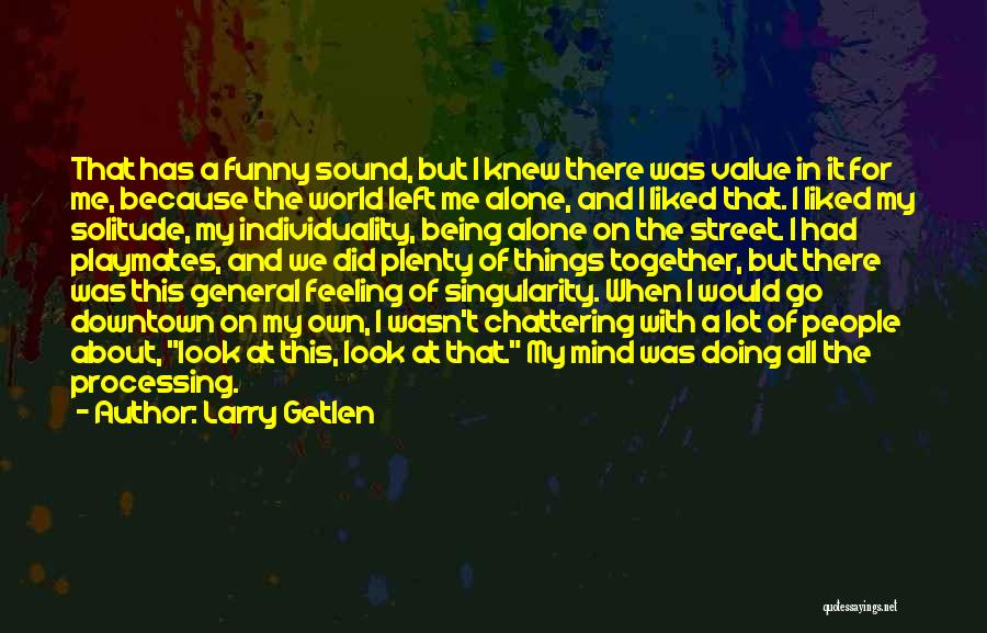 Being All Alone In The World Quotes By Larry Getlen