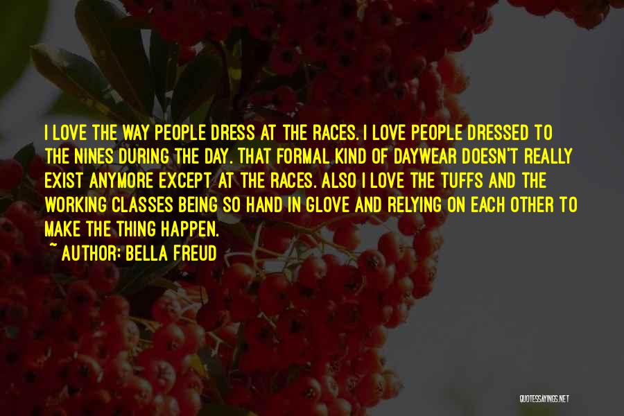 Being All Dressed Up Quotes By Bella Freud