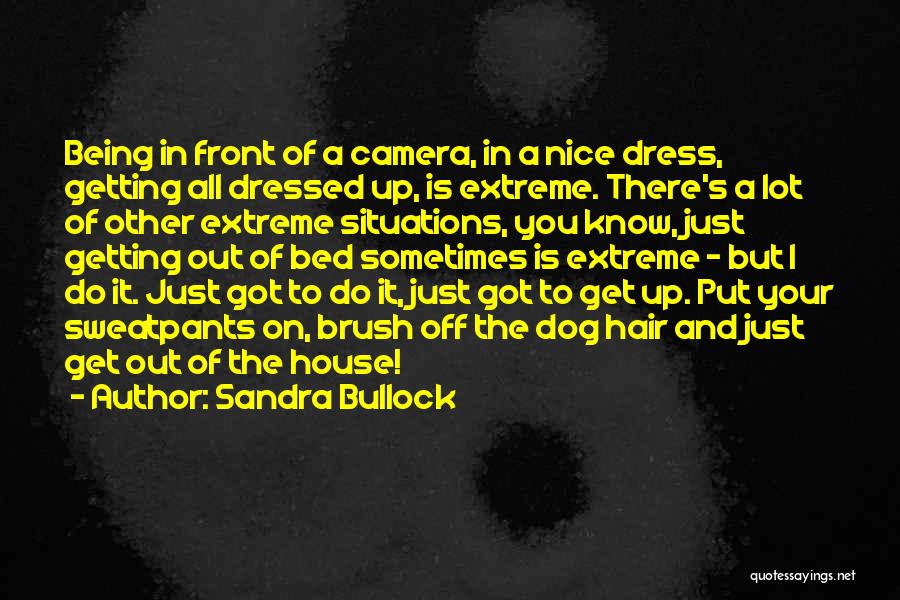 Being All Dressed Up Quotes By Sandra Bullock