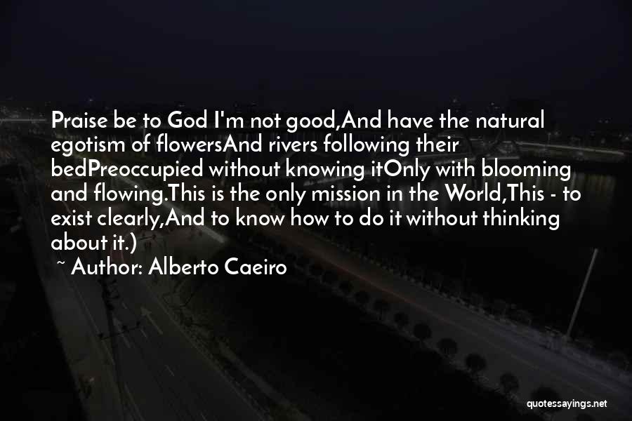 Being All Natural Beauty Quotes By Alberto Caeiro