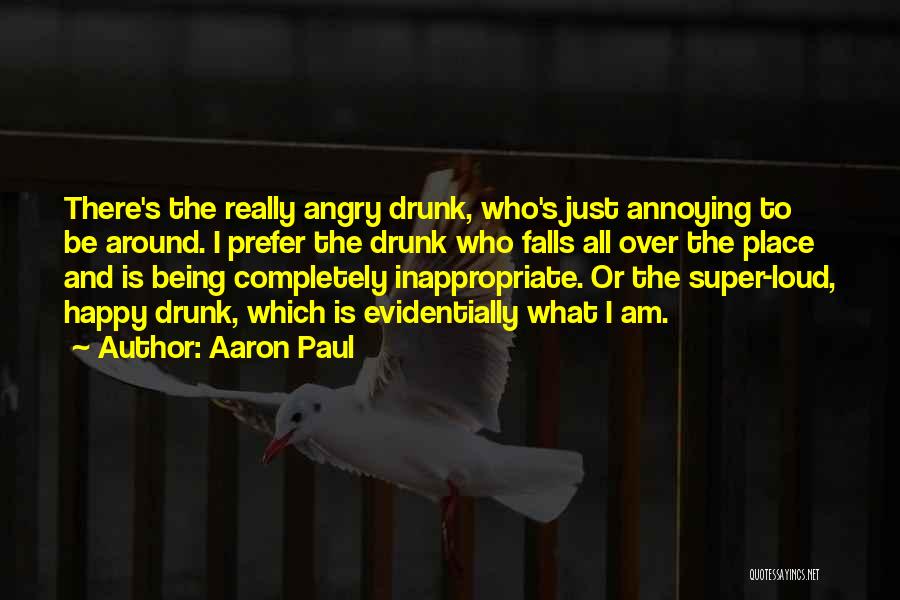 Being All Over The Place Quotes By Aaron Paul