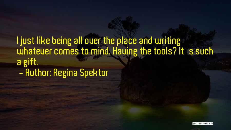 Being All Over The Place Quotes By Regina Spektor