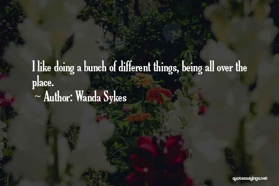 Being All Over The Place Quotes By Wanda Sykes