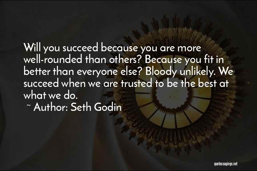 Being All Rounded Quotes By Seth Godin