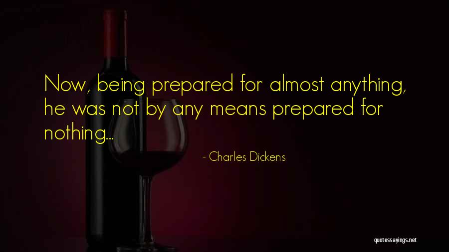 Being Almost Done Quotes By Charles Dickens Being Almost Done Quotes By Charles Dickens