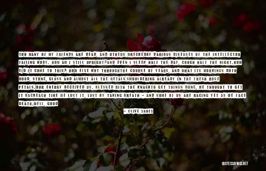 Being Almost Done Quotes By Clive James Being Almost Done Quotes By Clive James
