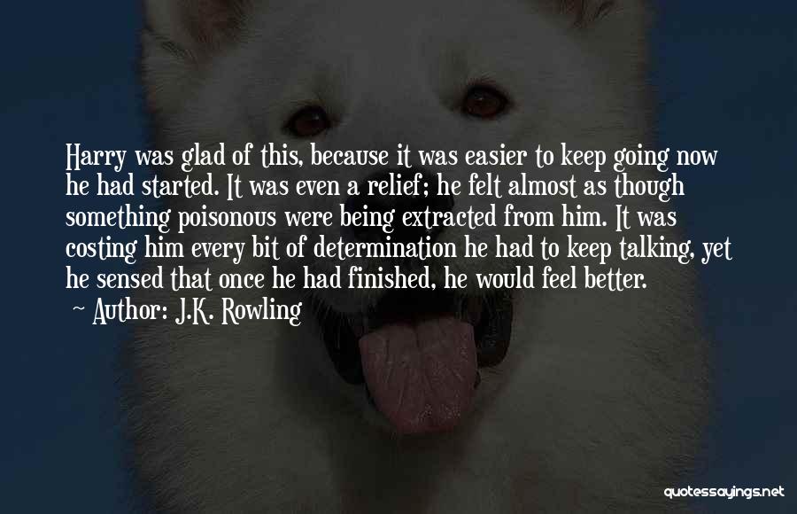 Being Almost Finished Quotes By J.K. Rowling