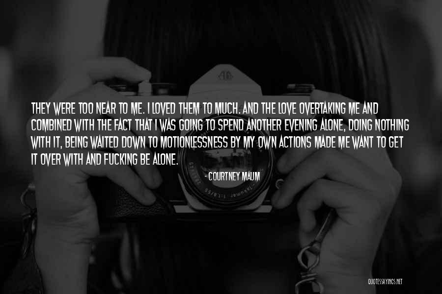 Being Alone And Depressed Quotes By Courtney Maum Being Alone And Depressed Quotes By Courtney Maum