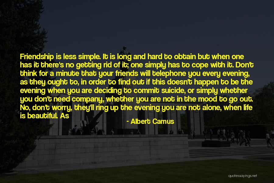 Being Alone And Having No Friends Quotes By Albert Camus