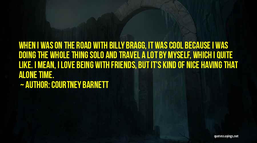 Being Alone And Having No Friends Quotes By Courtney Barnett