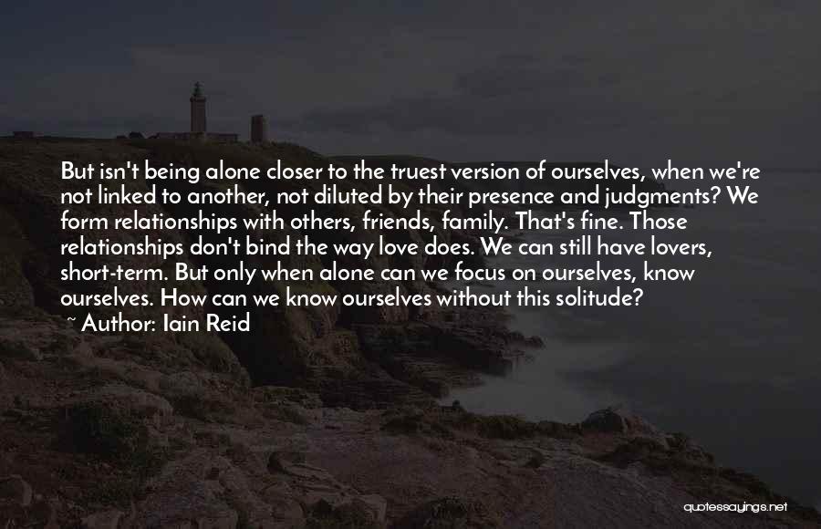 Being Alone And Having No Friends Quotes By Iain Reid