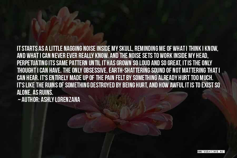 Being Alone And Hurt Quotes By Ashly Lorenzana