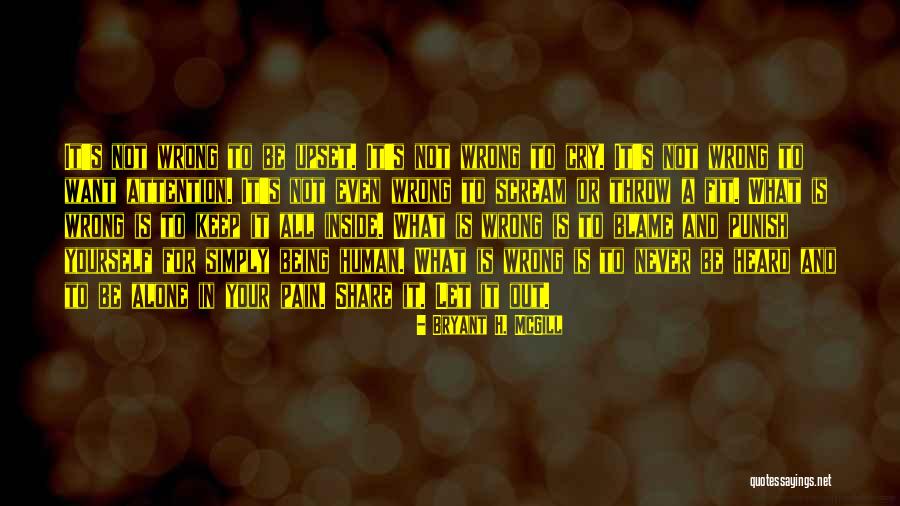 Being Alone And In Pain Quotes By Bryant H. McGill Being Alone And In Pain Quotes By Bryant H. McGill