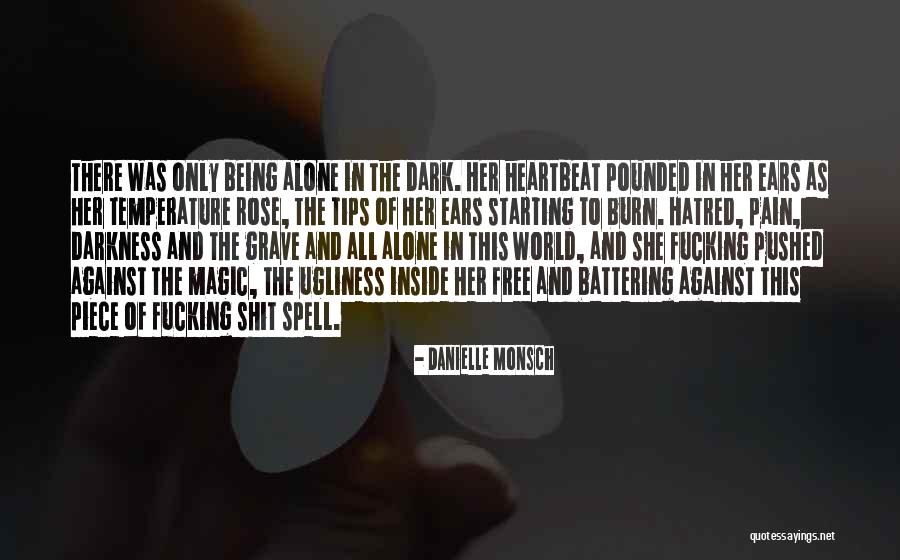 Being Alone And In Pain Quotes By Danielle Monsch Being Alone And In Pain Quotes By Danielle Monsch