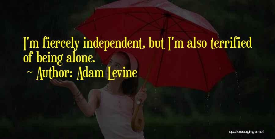 Being Alone And Independent Quotes By Adam Levine