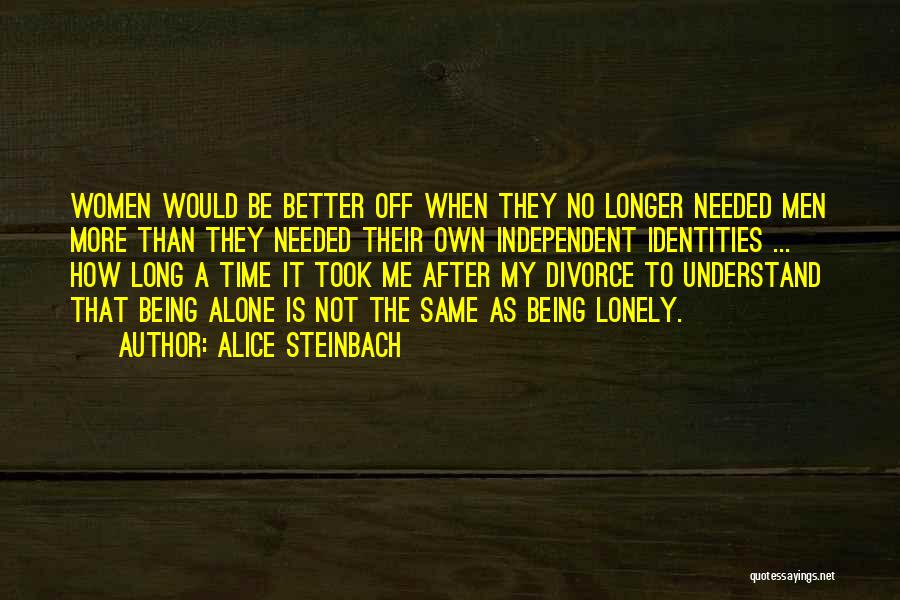 Being Alone And Independent Quotes By Alice Steinbach